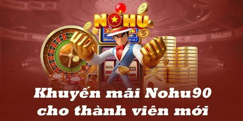 NOHU90 - Nhà Cái Chơi Nổ Hũ Đổi Thưởng Uy Tín #1 VN 10/2026 49 Khuyến mãi hấp dẫn, ưu đãi tưng bừng cho tất cả hội viên